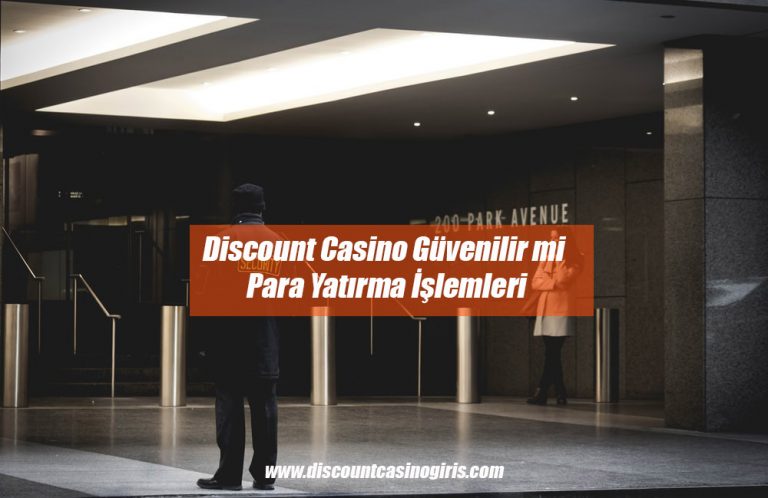 Discount Casino Güvenilir mi – Para Yatırma İşlemleri