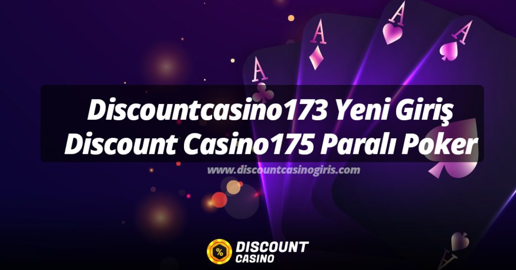 Discountcasino173 Yeni Giriş ve Discount Casino174 Paralı Poker
