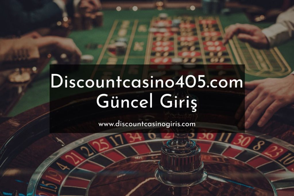 Discountcasino405.com Güncel Giriş