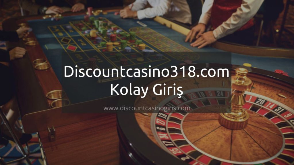 Discountcasino318.com Direkt Kolay Giriş Bağlantısı