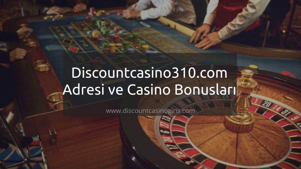 Discountcasino310.com En Son Adresi ve Casino Bonusları