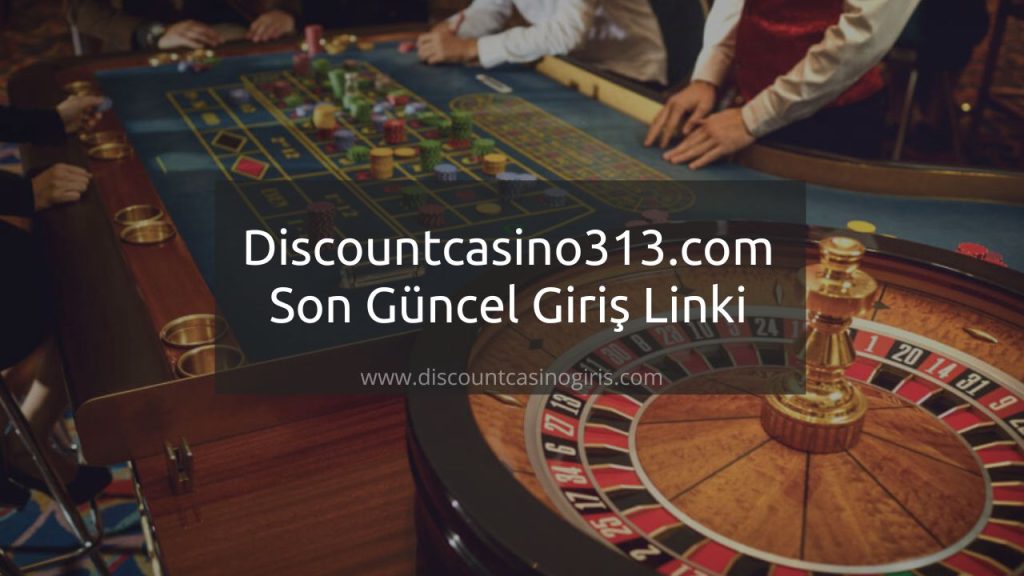 Discountcasino313.com Son Güncel Giriş Linki