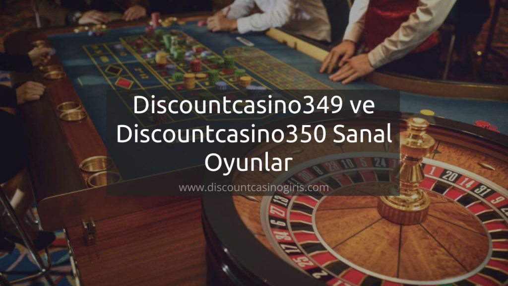 Discountcasino349 ve Discountcasino350 Sanal Oyunlar